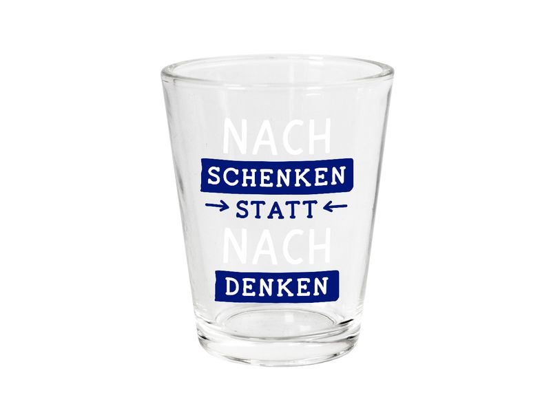 Grafik Werkstatt | Schnapsglas | Nachschenken statt nachdenken